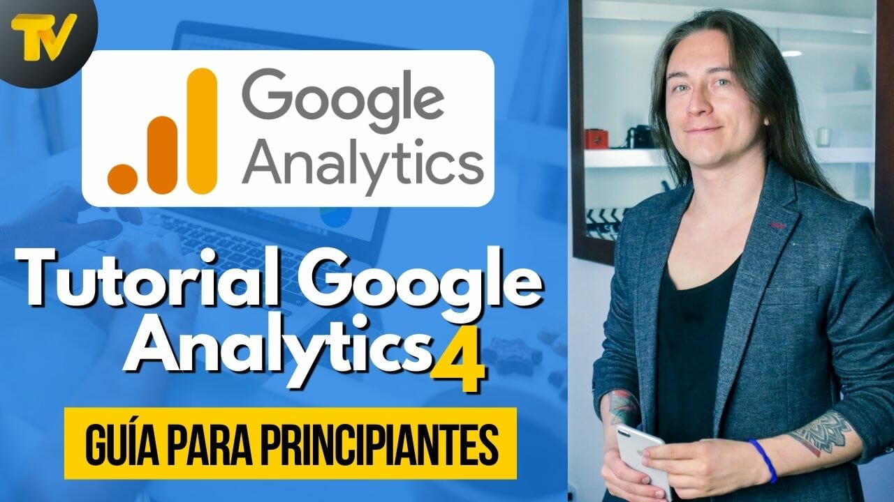 Google Analytics 4 Tutorial : Guía para principiantes [2021]