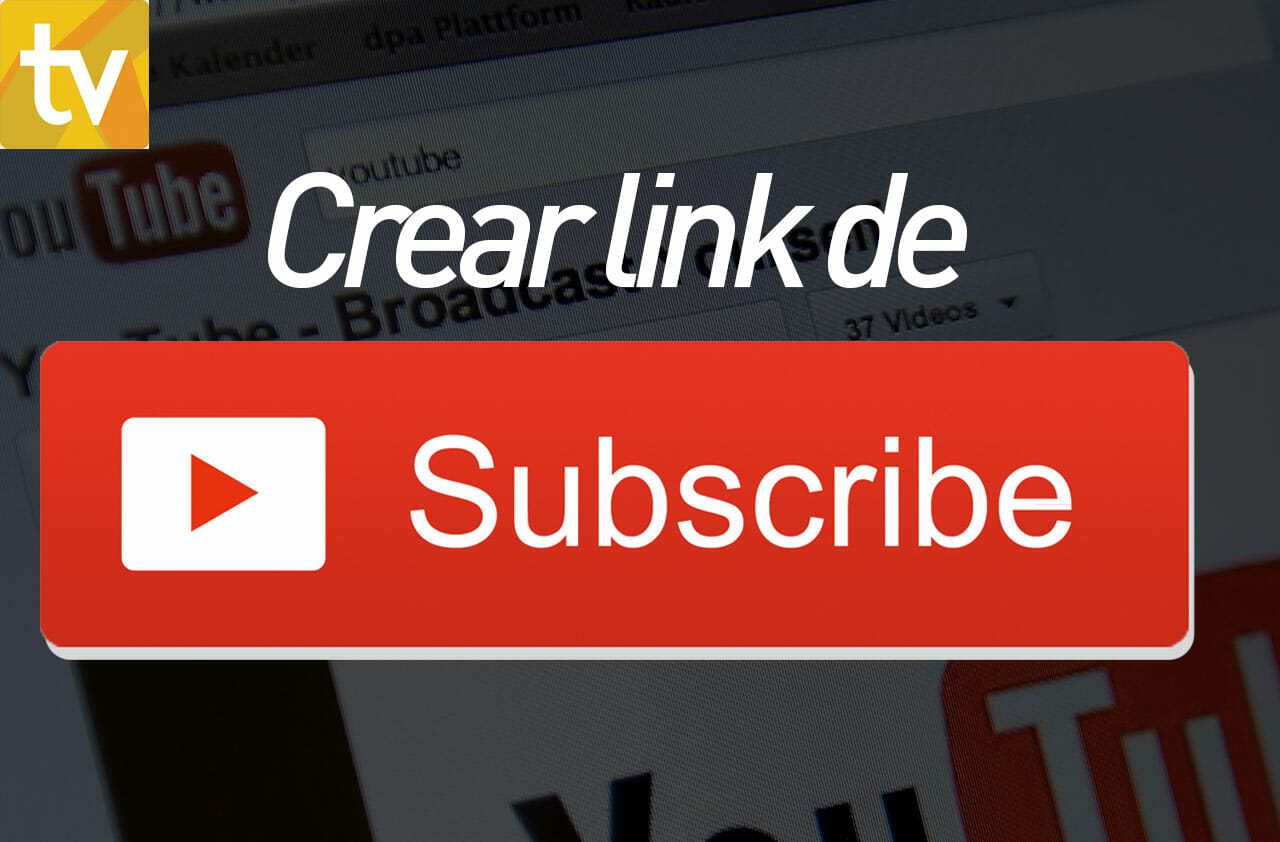 ► Crear un link de Suscripción hacia tu canal de Youtube ◄