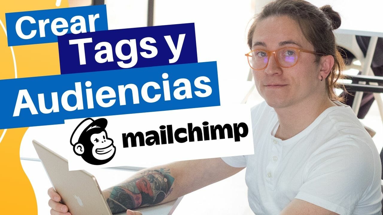 Cómo crear audiencias, tags y/o listas en Mailchimp
