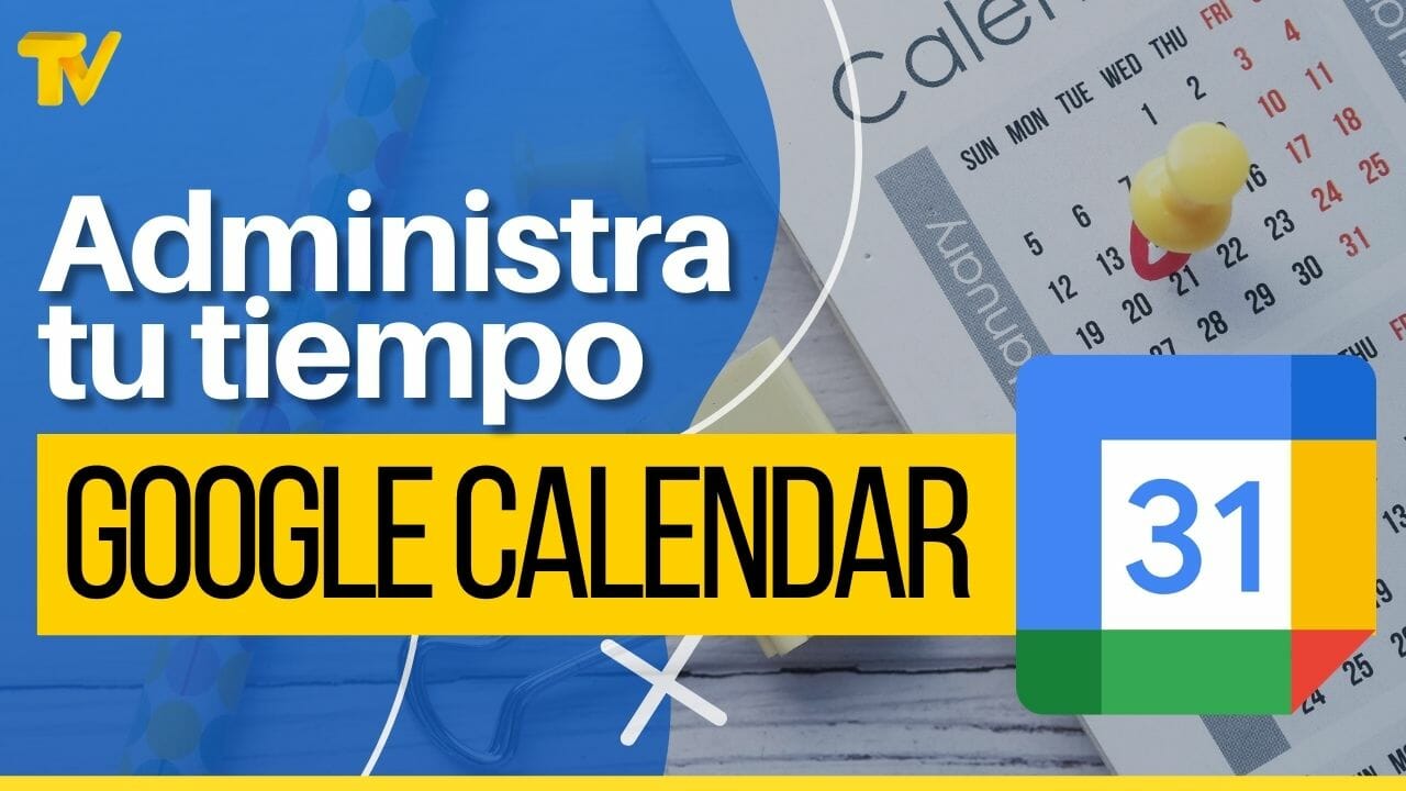 Calendario de Google | Gestion de tiempo con Google Calendar