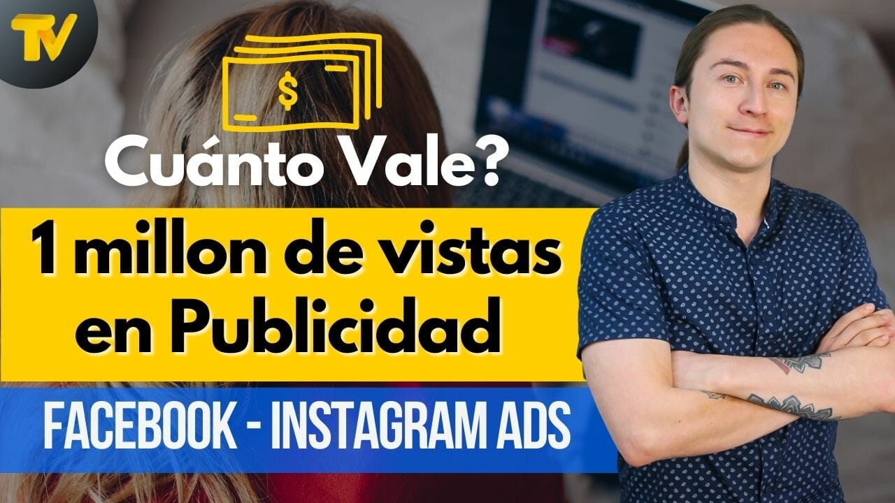 Cuánto vale 1 millón de visitas en tus anuncios de Facebook e Instagram