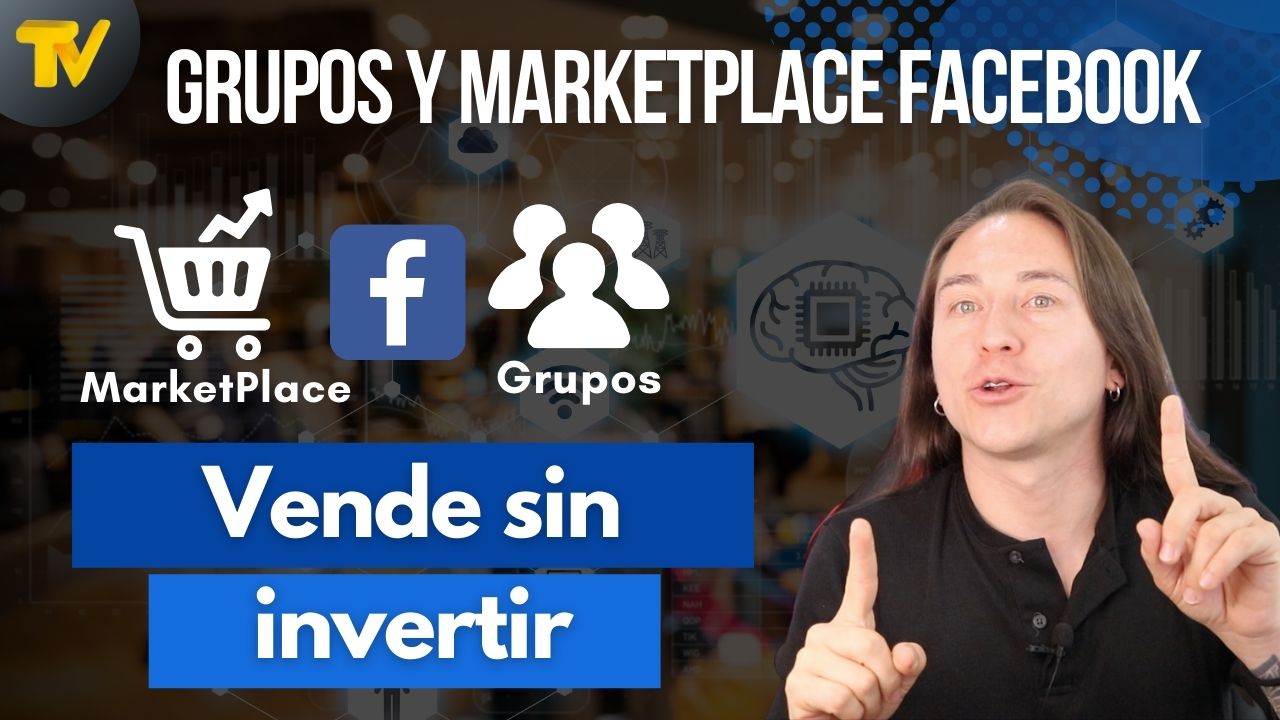 Estrategia de Grupos y MarketPlace de Facebook (vende mas sin invertir)