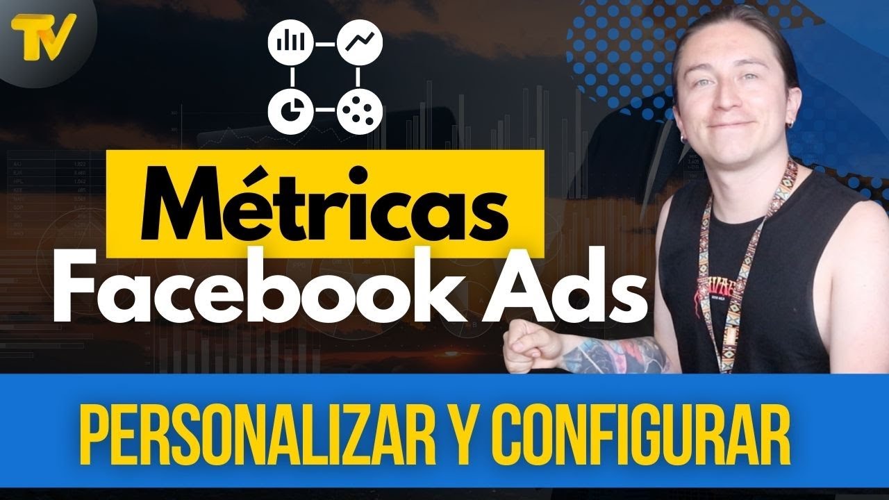 Facebook ads / Configura las Métricas de Facebook e Instagram￼
