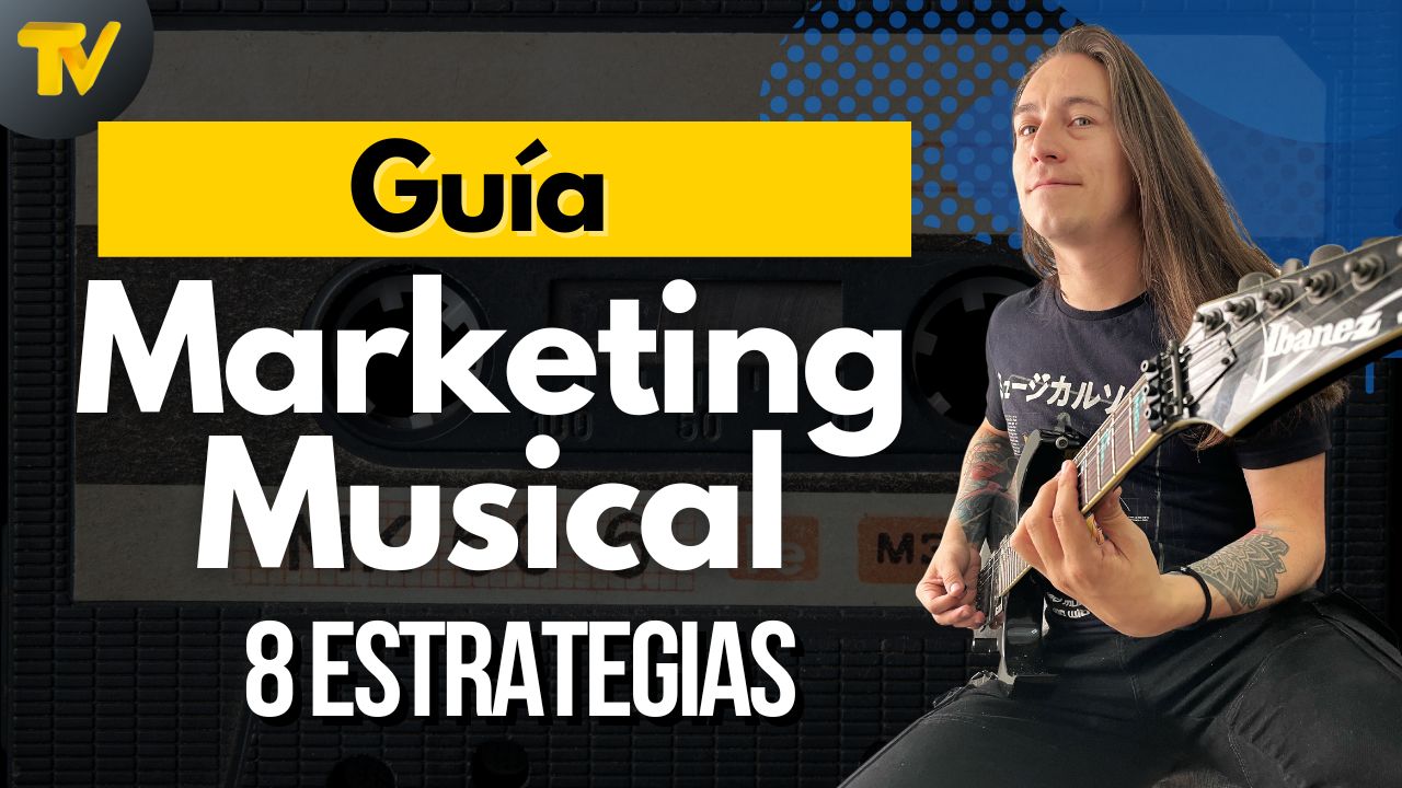 La guía definitiva del Marketing Musical – 8 estrategias￼